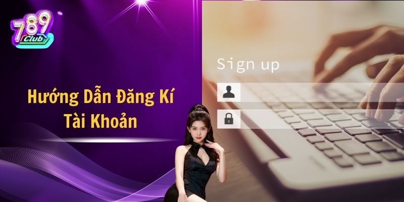 Hướng Dẫn Đăng Kí Tài Khoản