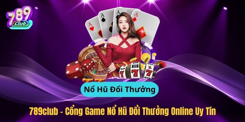 789club - Cổng Game Nổ Hũ Đổi Thưởng Online Uy Tín