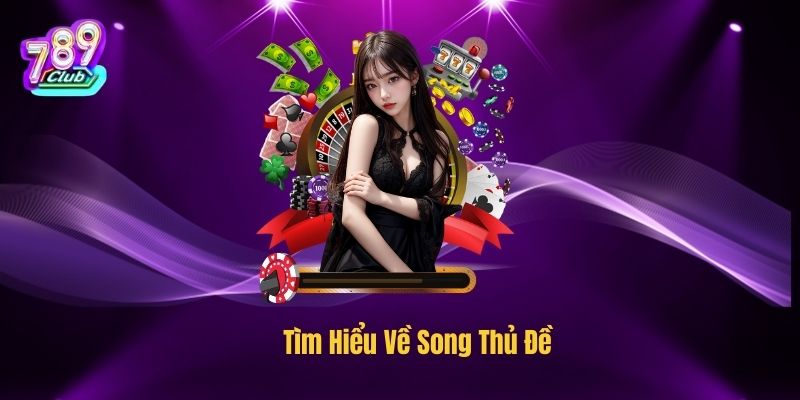 Tìm Hiểu Về Song Thủ Đề