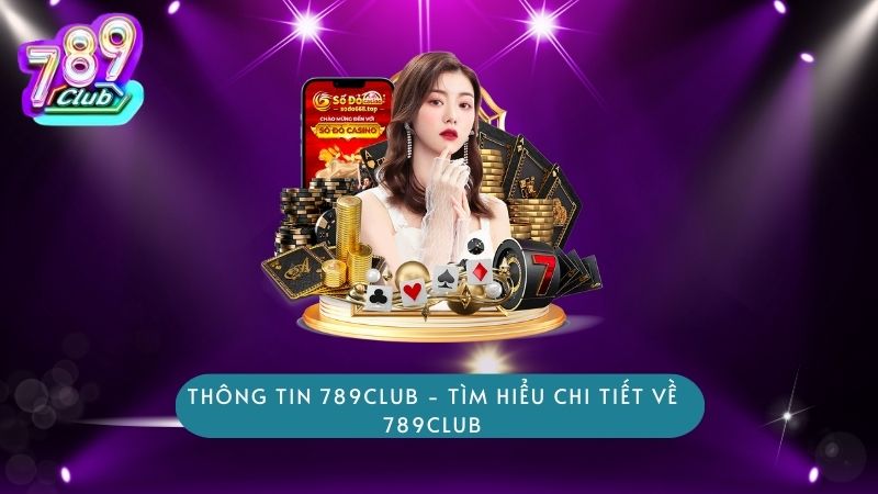 Thông Tin 789club - Tìm hiểu chi tiết về 789club