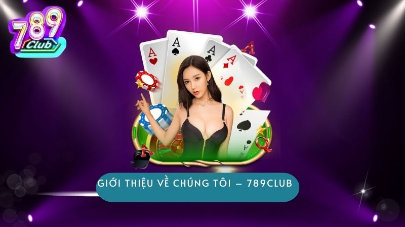 Giới thiệu về chúng tôi – 789club