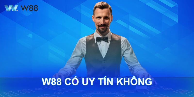 Nhà Cái W88 Có Uy Tín Không? Thông Tin Quan Trọng Cần Biết