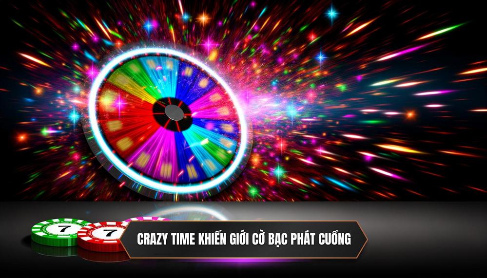 Crazy Time Là Gì Mà Khiến Giới Cờ Bạc Online Phát Cuồng_